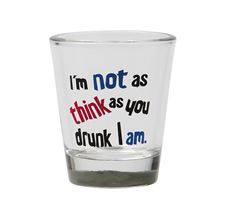 shotteglass-i´m-not-as-think-as-drunk-i-am